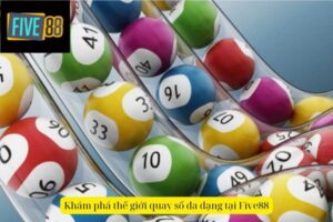 Kết Quả Quay Số Five88 Hôm Nay  – Kiểm Tra Ngay